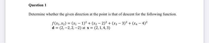 Question 1 Determine Whether The Given Direction At The Point Is That Of Descent For The Following Function F X X 1