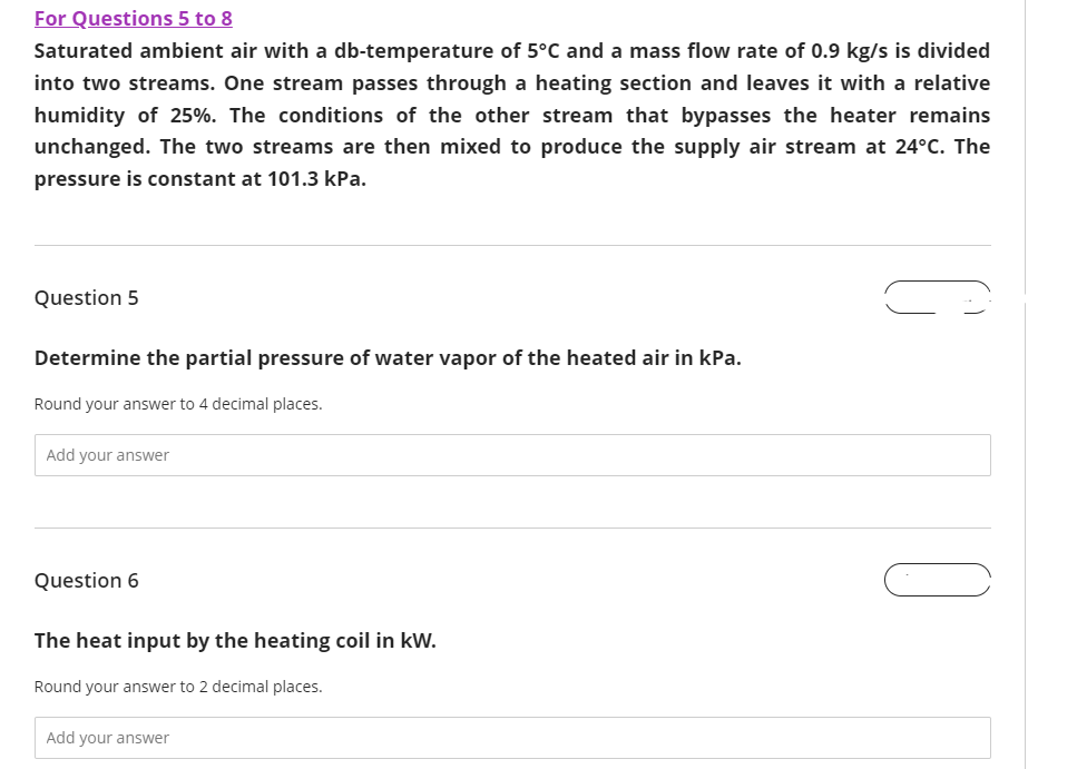 For Questions 5 To 8 Saturated Ambient Air With A Db Temperature Of 5 C And A Mass Flow Rate Of 0 9 Kg S Is Divided Into 1