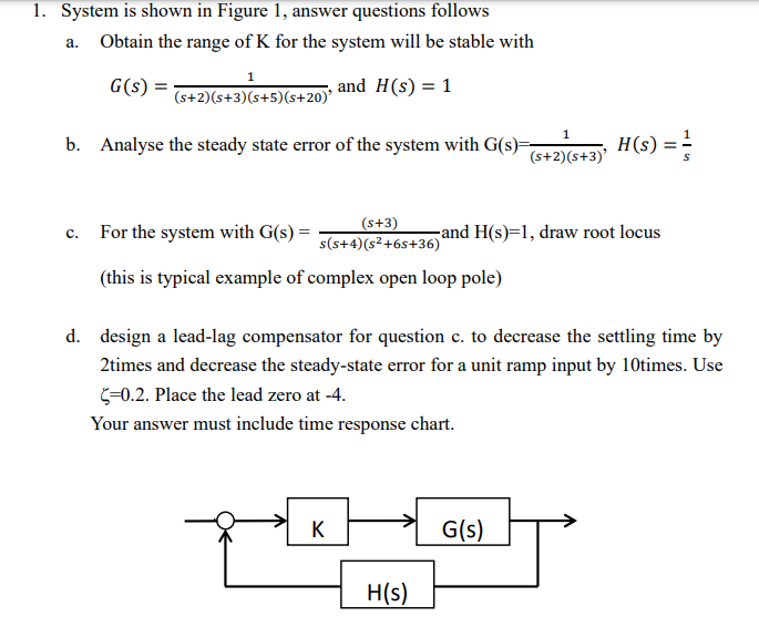1 System Is Shown In Figure 1 Answer Questions Follows A Obtain The Range Of K For The System Will Be Stable With G S 1
