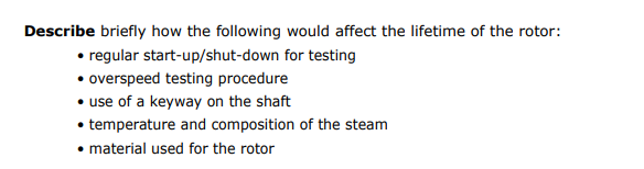 Describe Briefly How The Following Would Affect The Lifetime Of The Rotor Regular Start Up Shut Down For Testing Ov 1