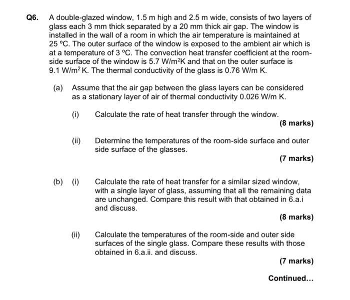 Q6 A Double Glazed Window 1 5 M High And 2 5 M Wide Consists Of Two Layers Of Glass Each 3 Mm Thick Separated By A 20 1