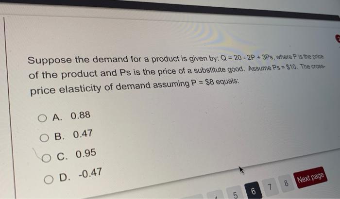 Suppose The Demand For A Product Is Given By Q 20 2p 3ps Where Is The Price Of The Product And Ps Is The Price Of 1