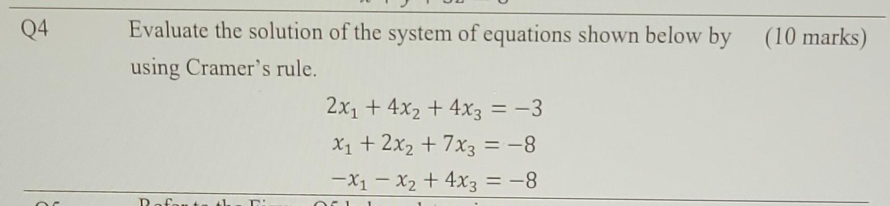 Q4 Evaluate The Solution Of The System Of Equations Shown Below By 10 Marks Using Cramer S Rule D C 2x 4x2 1