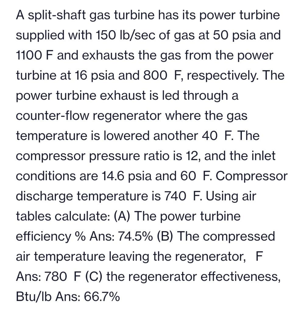 A Split Shaft Gas Turbine Has Its Power Turbine Supplied With 150 Lb Sec Of Gas At 50 Psia And 1100 F And Exhausts The G 1