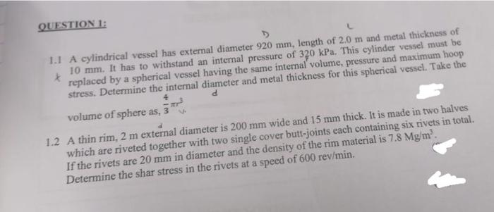 Question 1 1 1 A Cylindrical Vessel Has External Diameter 920 Mm Length Of 2 0 M And Metal Thickness Of 10 Mm It Has 3