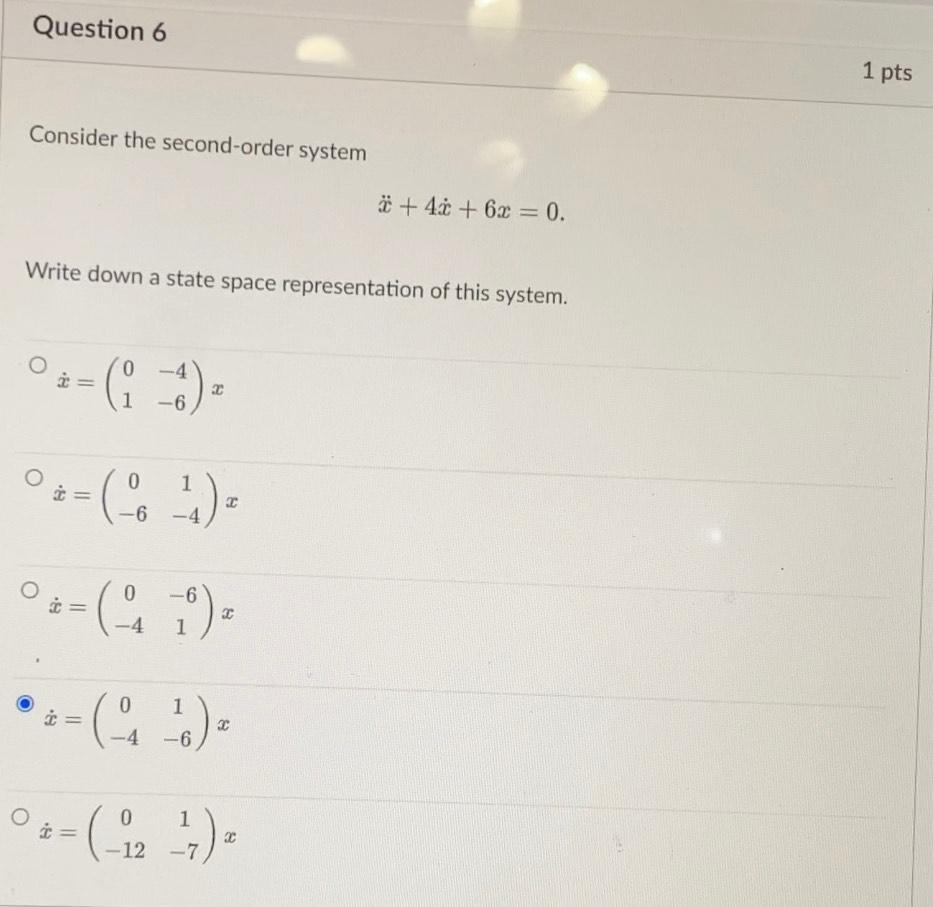 Consider The Second Order System X 4x 6x 0 Write Down A State Space Representation Of This System 1