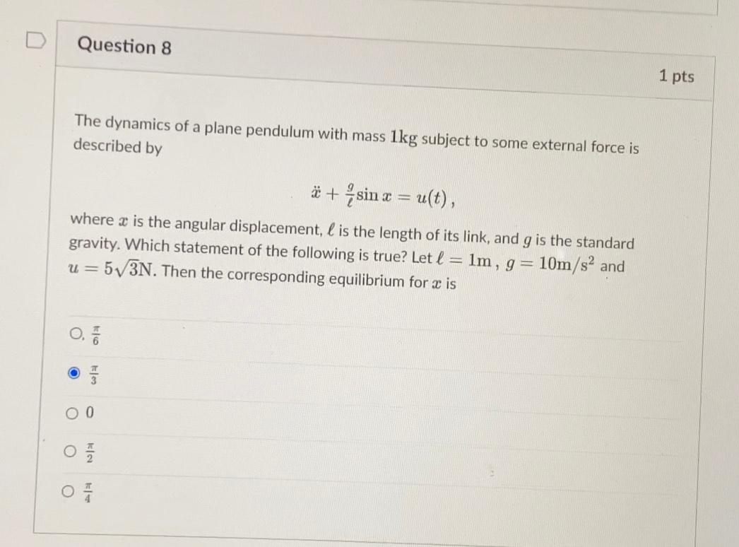 The Dynamics Of A Plane Pendulum With Mass 1kg Subject To Some External Force Is Described By X G Lsin X U T Where X 1