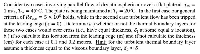 Consider Two Cases Involving Parallel Flow Of Dry Atmospheric Air Over A Flat Plate At U 1 M S T 45 C The Plate Is 1
