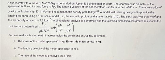 A Spacecraft With A Mass Of M 1200kg To Be Landed On Jupiter Is Being Tested On Earth The Characteristic Diameter Of Th 1