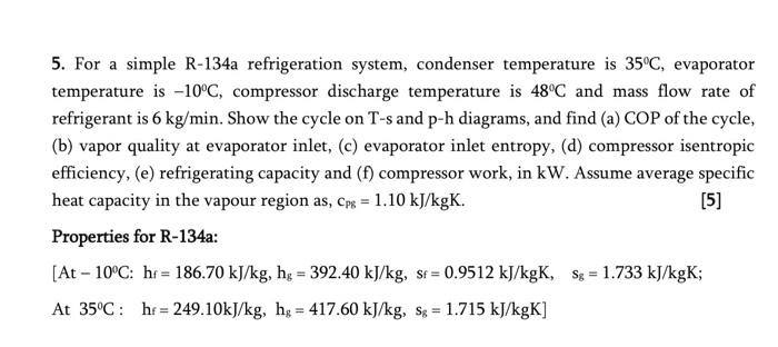 5 For A Simple R 134a Refrigeration System Condenser Temperature Is 35 C Evaporator Temperature Is 10 C Compressor 1