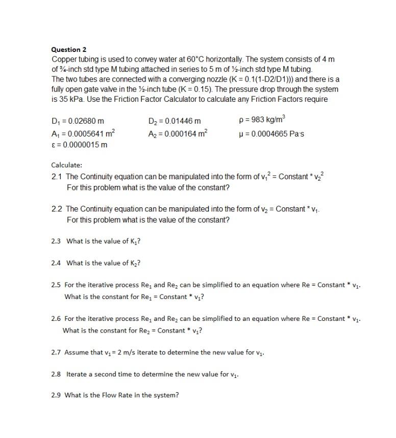 Question 2 Copper Tubing Is Used To Convey Water At 60 C Horizontally The System Consists Of 4 M Of 4 Inch Std Type M 1