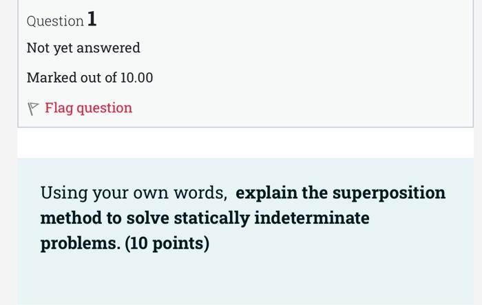 Question 1 Not Yet Answered Marked Out Of 10 00 Flag Question Using Your Own Words Explain The Superposition Method To 1