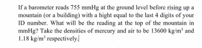 If A Barometer Reads 755 Mmhg At The Ground Level Before Rising Up A Mountain Or A Building With A Hight Equal To The 1
