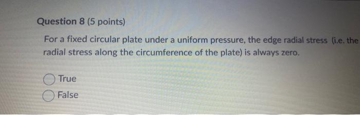 I W 9 Question 1 15 Points Consider A Circular Plate Which Is Clamped Fixed Around The Edge And Subjected To A Unifor 8