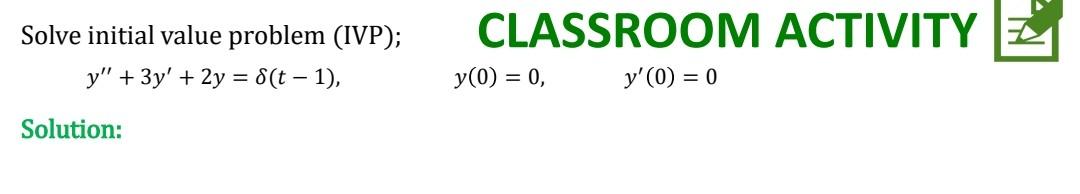 Solve Initial Value Problem Ivp Y 3y 2y 8 T 1 Solution Classroom Activity Y 0 0 Y 0 0 1