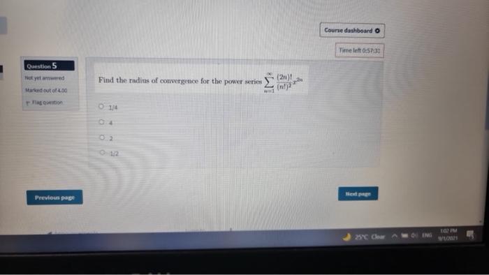 Course Dashboard Timelett 5 33 Question 5 Not Yet Awered Marted Out Of 100 To Find The Radius Of Convergence For The Pow 1
