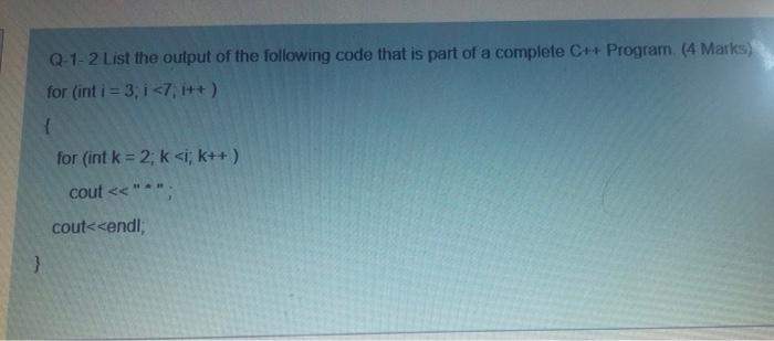 Q 1 2 List The Output Of The Following Code That Is Part Of A Complete C Program 4 Marks For Int I 3 I 7 I 1