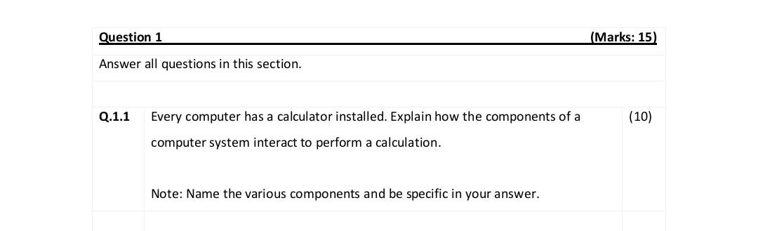 Question 1 Answer All Questions In This Section Q 1 1 Every Computer Has A Calculator Installed Explain How The Compon 1