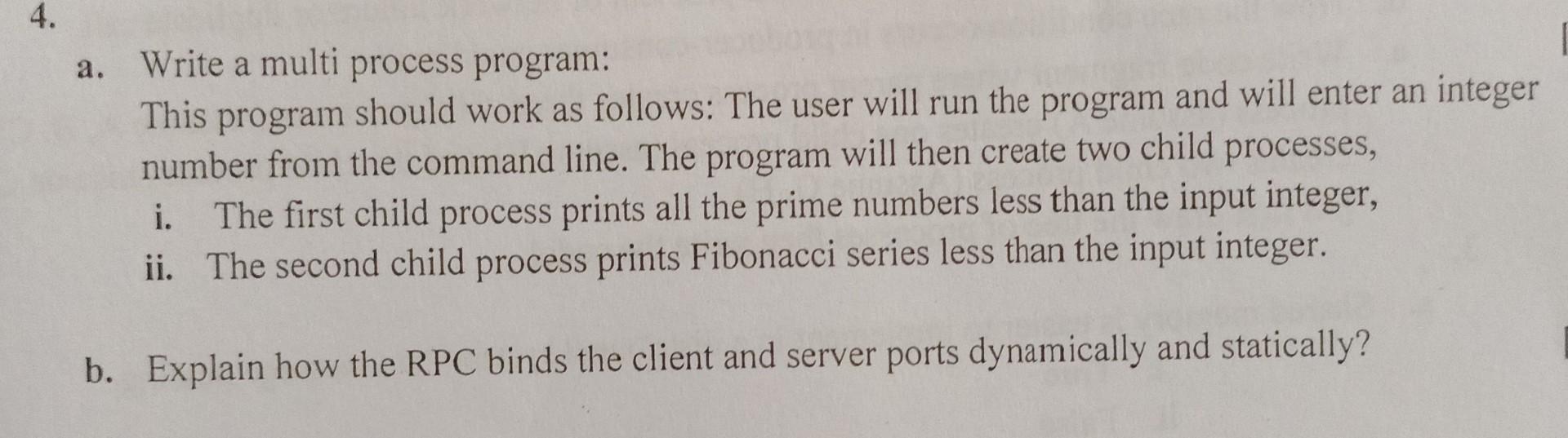 4 A Write A Multi Process Program This Program Should Work As Follows The User Will Run The Program And Will Enter A 1