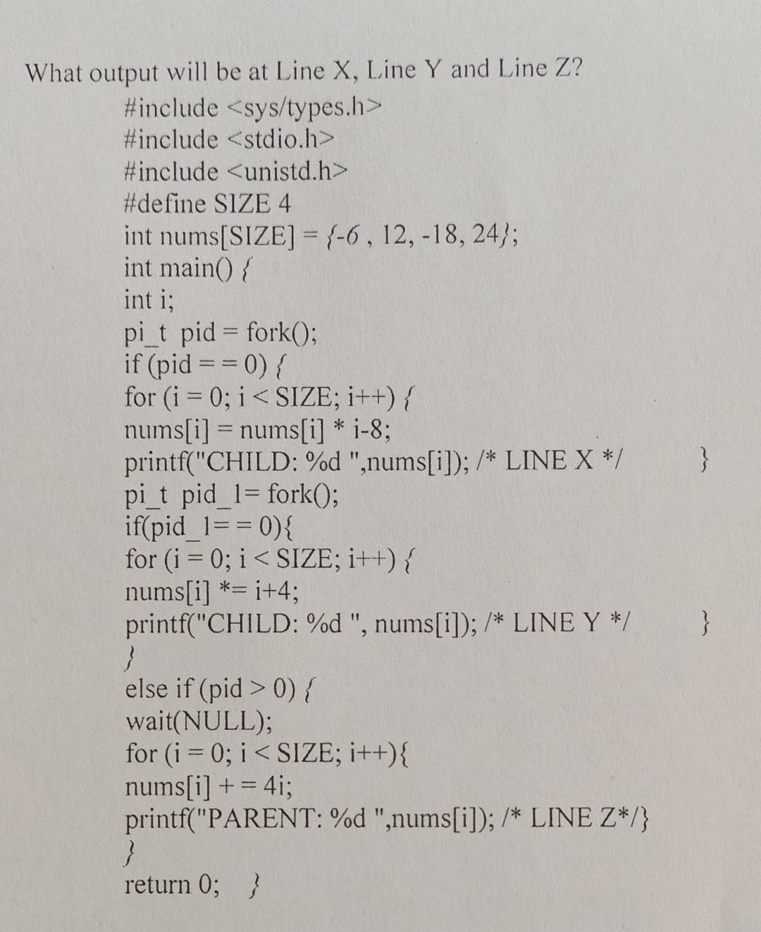 What Output Will Be At Line X Line Y And Line Z Include Sys Types H Include Stdio H Include Unistd H Define 1