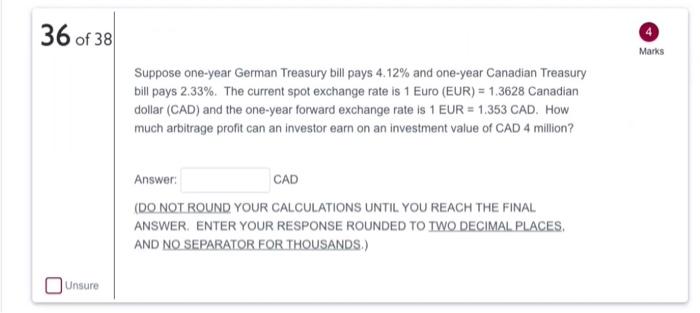 36 Of 38 Marks Suppose One Year German Treasury Bill Pays 4 12 And One Year Canadian Treasury Bill Pays 2 33 The Curr 1