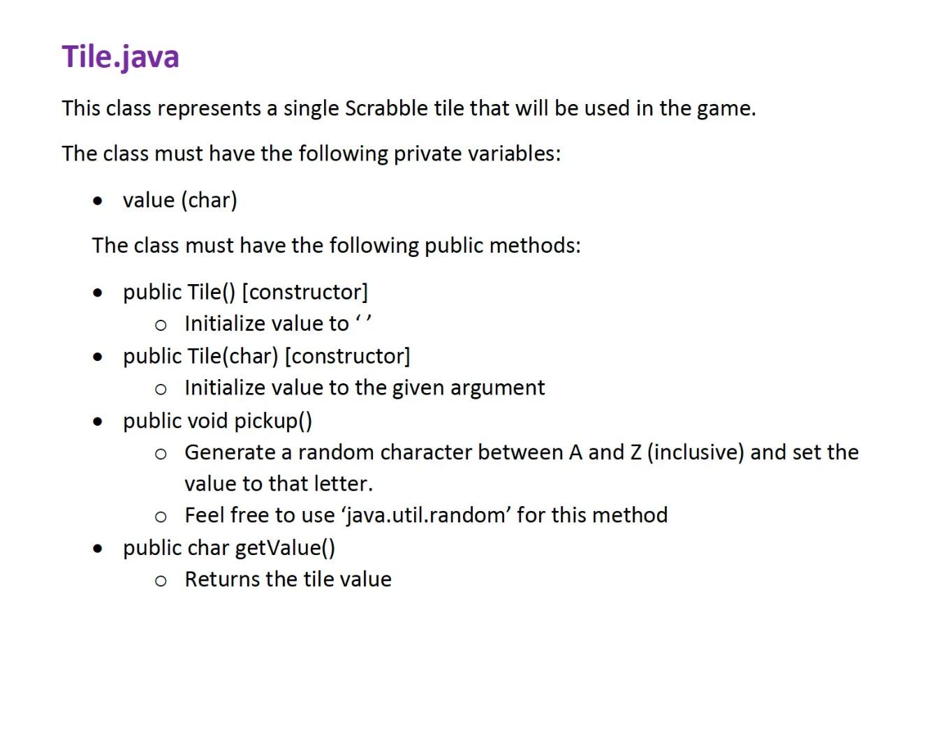 Tile Java This Class Represents A Single Scrabble Tile That Will Be Used In The Game The Class Must Have The Following 1