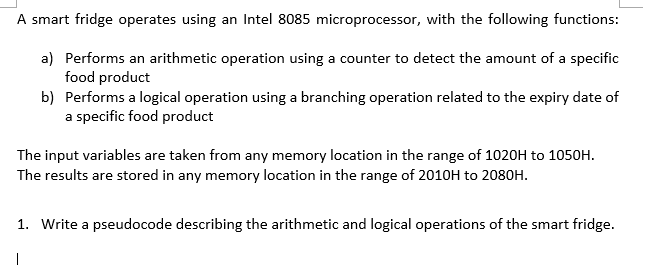 A Smart Fridge Operates Using An Intel 8085 Microprocessor With The Following Functions A Performs An Arithmetic Oper 1