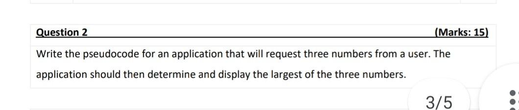 Question 2 Marks 15 Write The Pseudocode For An Application That Will Request Three Numbers From A User The Applicat 1