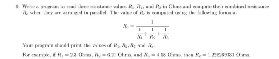 9 Write A Program To Read Three Resistance Values R R2 And R3 In Ohms And Compute Their Combined Resistance Re When 1