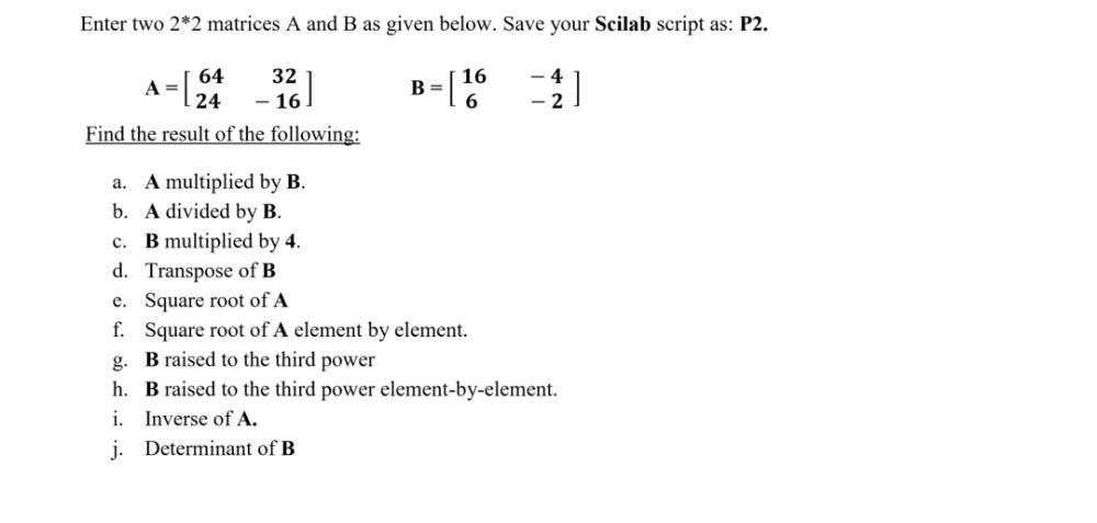 Enter Two 2 2 Matrices A And B As Given Below Save Your Scilab Script As P2 16 1 A 124 64 32 16 Find The Result 1