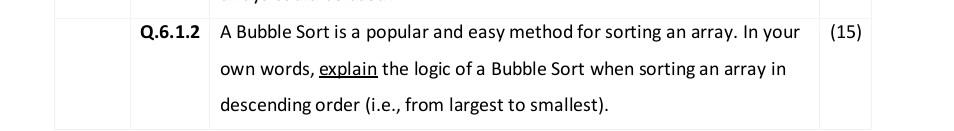 Q 6 1 2 A Bubble Sort Is A Popular And Easy Method For Sorting An Array In Your Own Words Explain The Logic Of A Bubbl 1