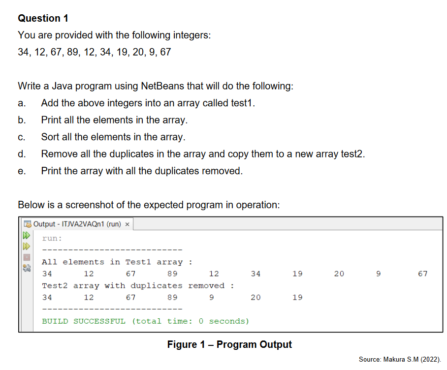 Question 1 You Are Provided With The Following Integers 34 12 67 89 12 34 19 20 9 67 Write A Java Program Usin 1