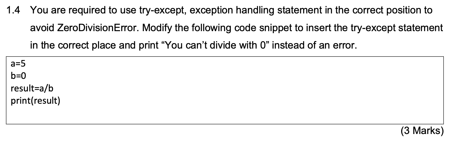 1 4 You Are Required To Use Try Except Exception Handling Statement In The Correct Position To Avoid Zerodivision Error 1
