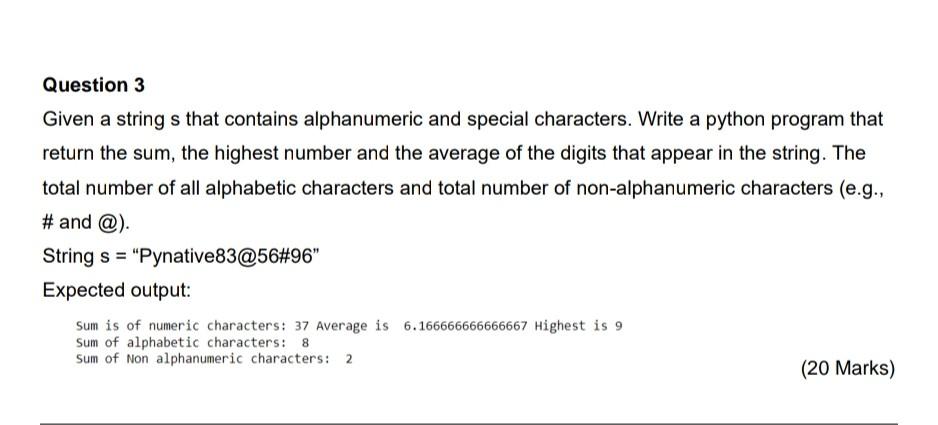 Question 3 Given A String S That Contains Alphanumeric And Special Characters Write A Python Program That Return The Su 1