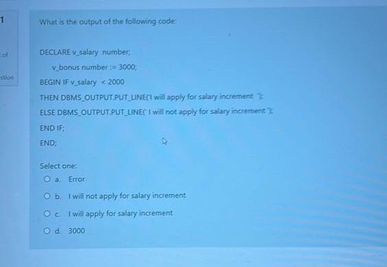 1 Of Stion What Is The Output Of The Following Code Declare V Salary Number V Bonus Number 3000 Begin If V Salary 2 1