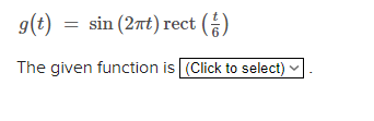G T Sin 2nt Rect The Given Function Is Click To Select 1