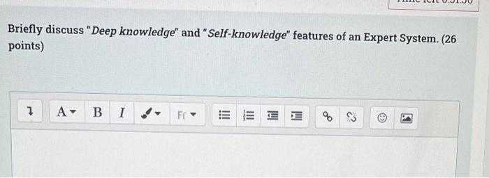 Briefly Discuss Deep Knowledge And Self Knowledge Features Of An Expert System 26 Points 1 A B I Ff Iii E 1