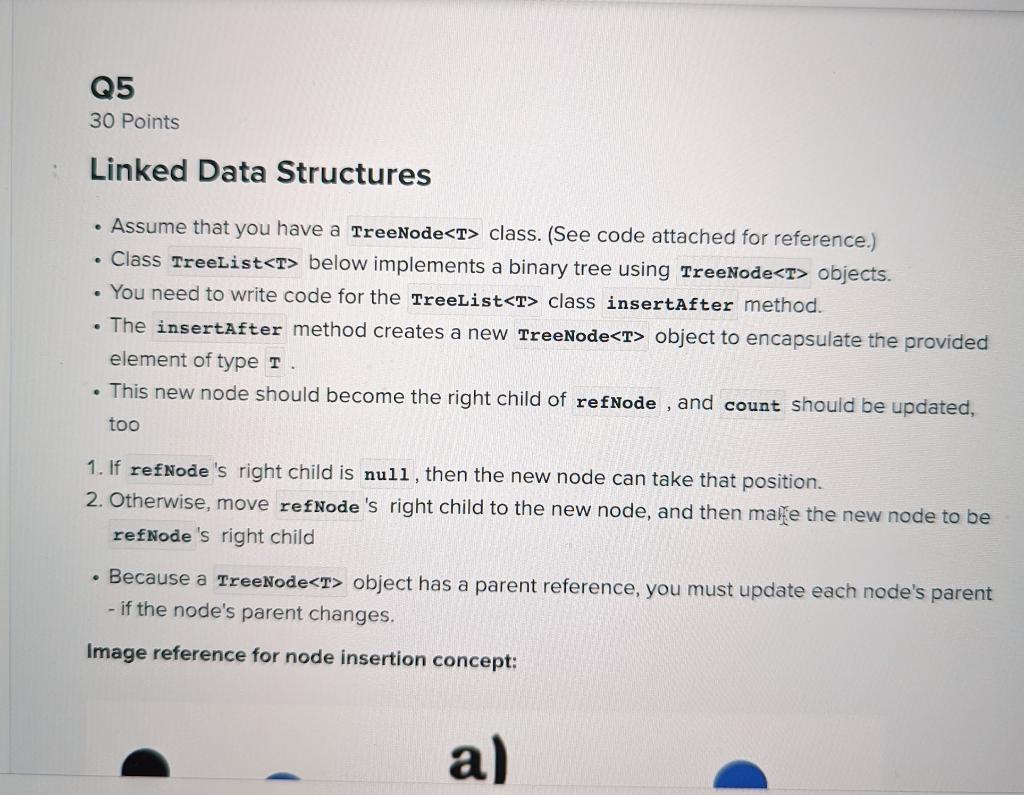 Q5 30 Points Linked Data Structures Assume That You Have A Treenode T Class See Code Attached For Reference Cla 1