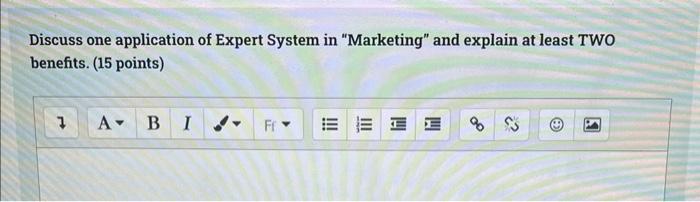 Discuss One Application Of Expert System In Marketing And Explain At Least Two Benefits 15 Points 7 A B I Fr 1