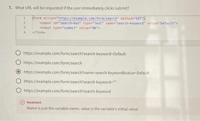 7 What Url Will Be Requested If The User Immediately Clicks Submit 1 2 3 4 Form Action Https Example Com Form Searc 1