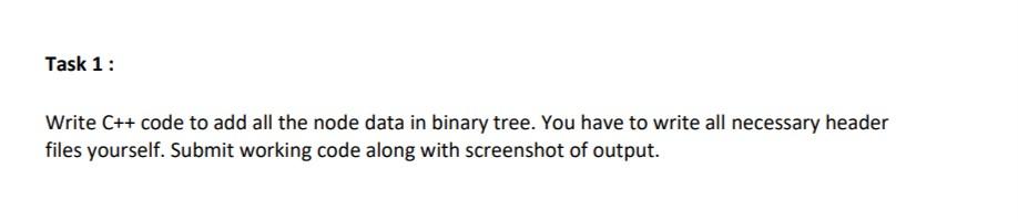 Task 1 Write C Code To Add All The Node Data In Binary Tree You Have To Write All Necessary Header Files Yourself S 1