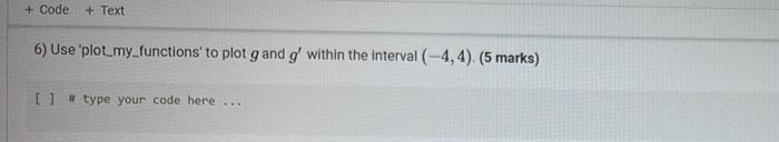 Code Text 6 Use Plot My Functions To Plot G And G Within The Interval 4 4 5 Marks Type Your Code Here 1