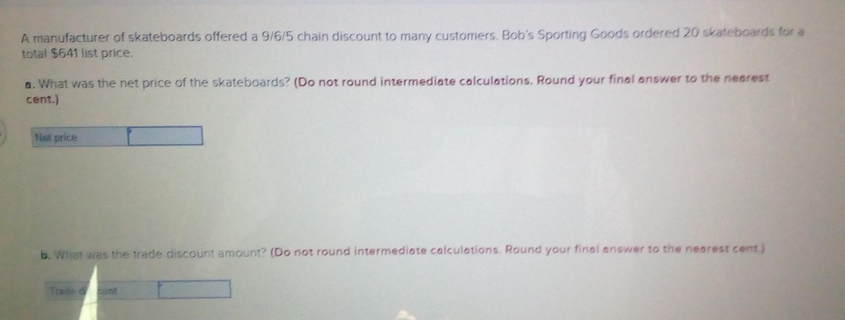 A Manufacturer Of Skateboards Offered A 9 6 5 Chain Discount To Many Customers Bob S Sporting Goods Ordered 20 Skateboar 1