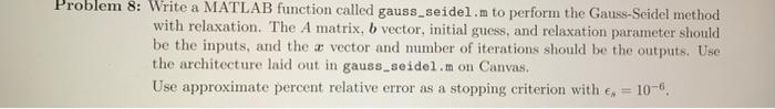 Problem 8 Write A Matlab Function Called Gauss Seidel M To Perform The Gauss Seidel Method With Relaxation The A Matri 1