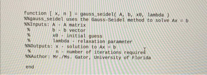 Problem 8 Write A Matlab Function Called Gauss Seidel M To Perform The Gauss Seidel Method With Relaxation The A Matri 2