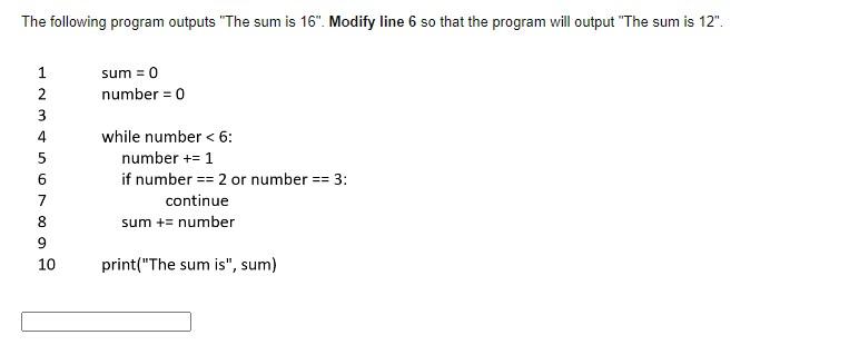 The Following Program Outputs The Sum Is 16 Modify Line 6 So That The Program Will Output The Sum Is 12 12 2 3 45 1