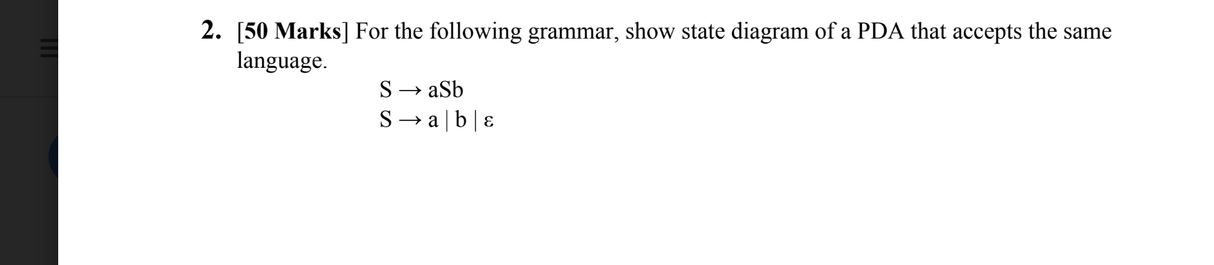2 50 Marks For The Following Grammar Show State Diagram Of A Pda That Accepts The Same Language S Asb S A B 1