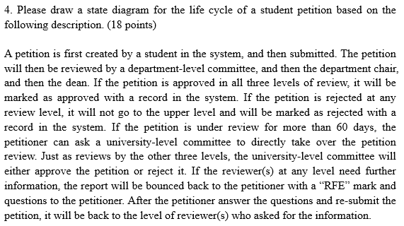 4 Please Draw A State Diagram For The Life Cycle Of A Student Petition Based On The Following Description 18 Points 1