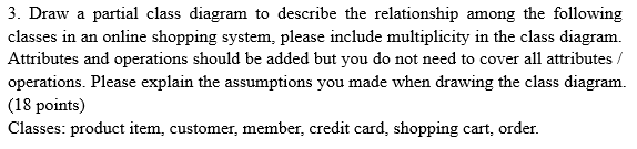 3 Draw A Partial Class Diagram To Describe The Relationship Among The Following Classes In An Online Shopping System P 1