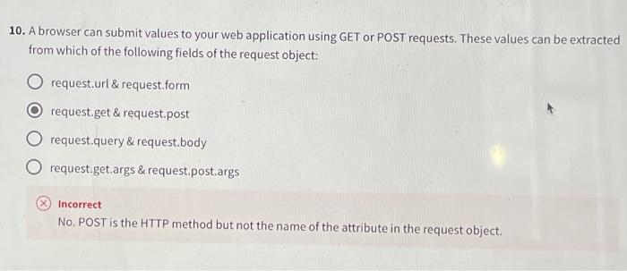 10 A Browser Can Submit Values To Your Web Application Using Get Or Post Requests These Values Can Be Extracted From W 1